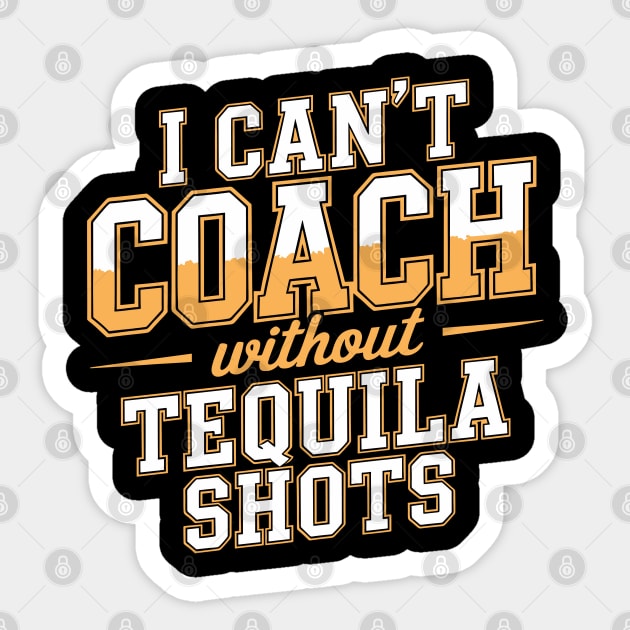 Can’t Coach Without Tequila Shots Funny Quote Sticker by belownormal
